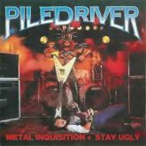 PILEDRIVER(Can) - Metal Inquisition + Stay Ugly(Imp)