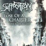Suffocation (Usa)-The Close of a Chapter (Imp)