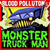 BLOOD POLLUTION(Russ)- “Monster Truck Man” (Imp)