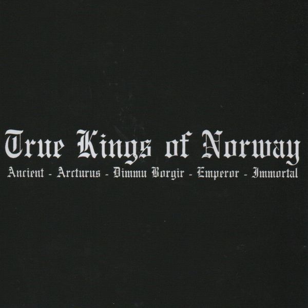 TRUE KINGS OF NORWAY(Nor)-Ancient - Arcturus - Dimmu Borgir - Emperor - Immortal(Compilaçao/Imp)